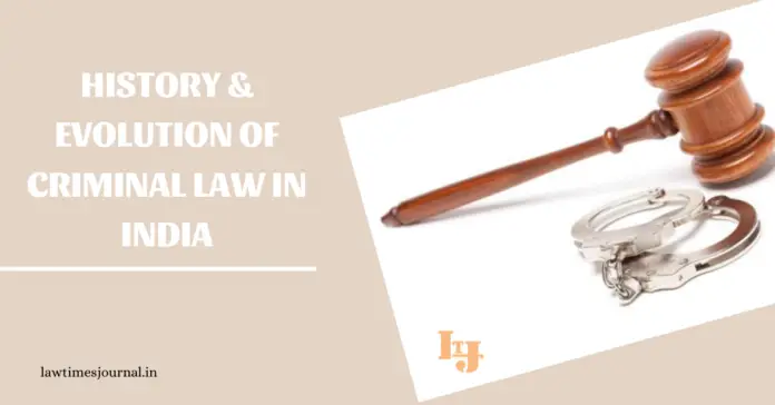 History & evolution of Criminal Law in India
