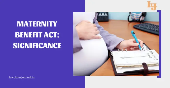 MATERNITY BENEFIT ACT SIGNIFICANCE