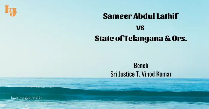 Sameer Abdul Lathif vs. State of Telangana & Ors.