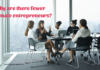 Why are there less female entrepreneurs? Entrepreneurs