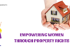 Empowering women through Property Rights Empowering women through Property Rights