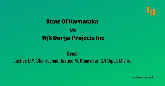 State Of Karnataka vs. M/S Durga Projects Inc