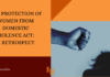 The Protection of Women from Domestic Violence Act: A retrospect Domestic Violence