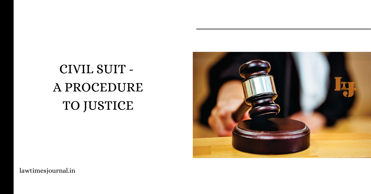 Civil Suit - A Procedure to Justice - Law Times Journal