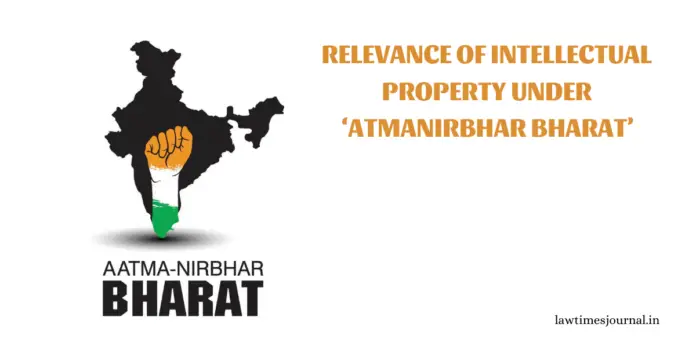Relevance of intellectual property under ‘atmanirbhar bharat’