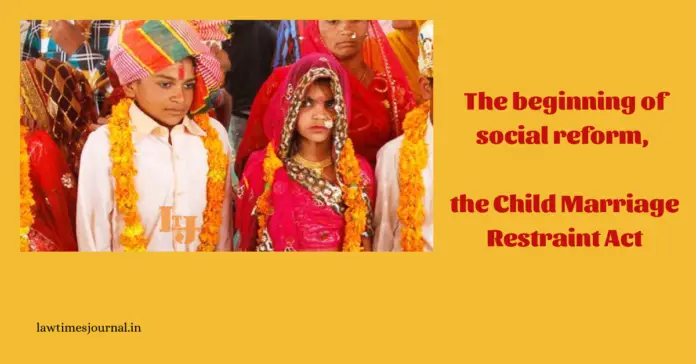 The beginning of a social reform- Child Marriage Restraint Act