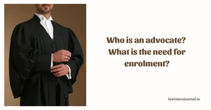 Who is an advocate? What is the need for enrollment?
