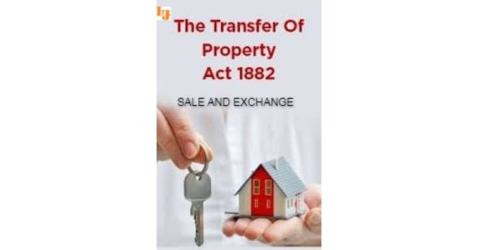 Sale and Exchange under transfer of property act, 1882.