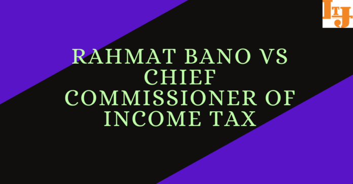 Rahmat Bano vs Chief Commissioner of Income Tax