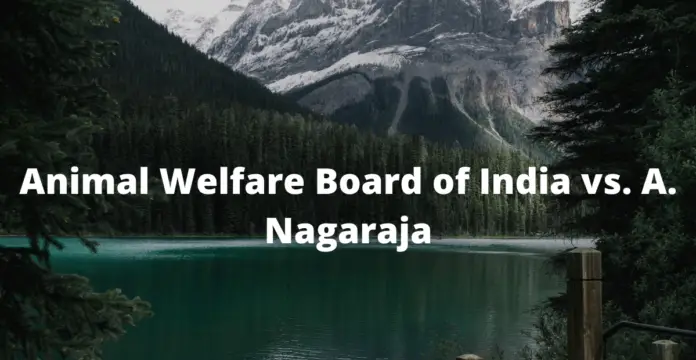 Animal Welfare Board of India vs. A. Nagaraja