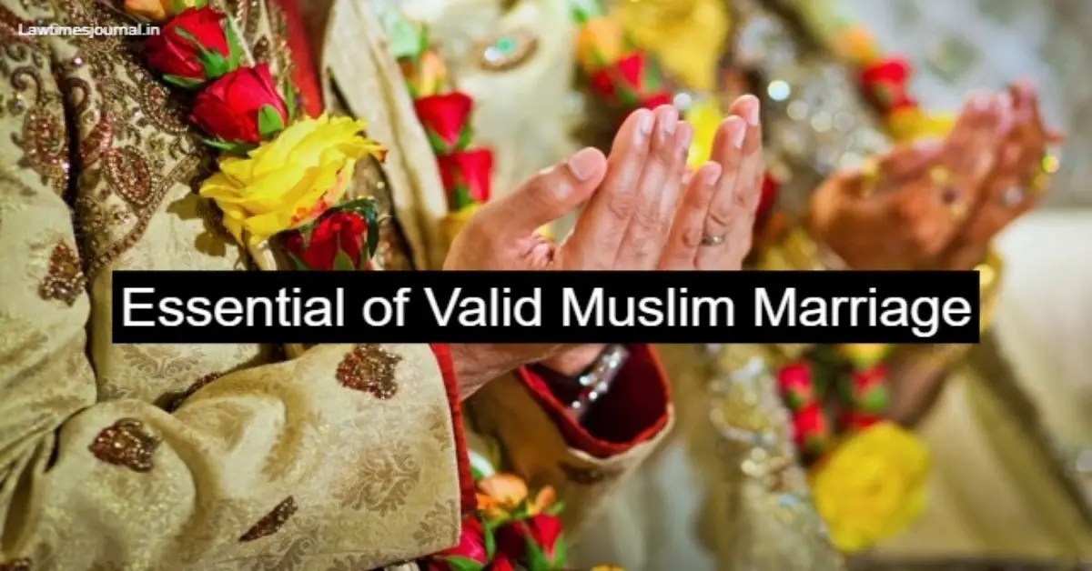 Essential of Valid Muslim Marriage & Classification of Muslim Marriage -  Law Times Journal Essential of Muslim Marriage & Classification